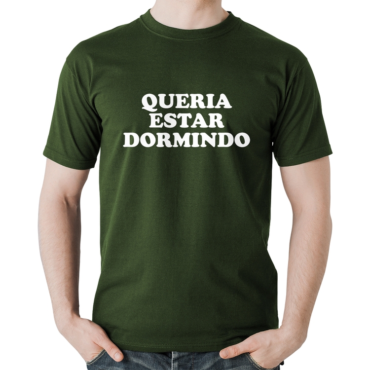 Camiseta Algodão Queria estar dormindo - Musgo
