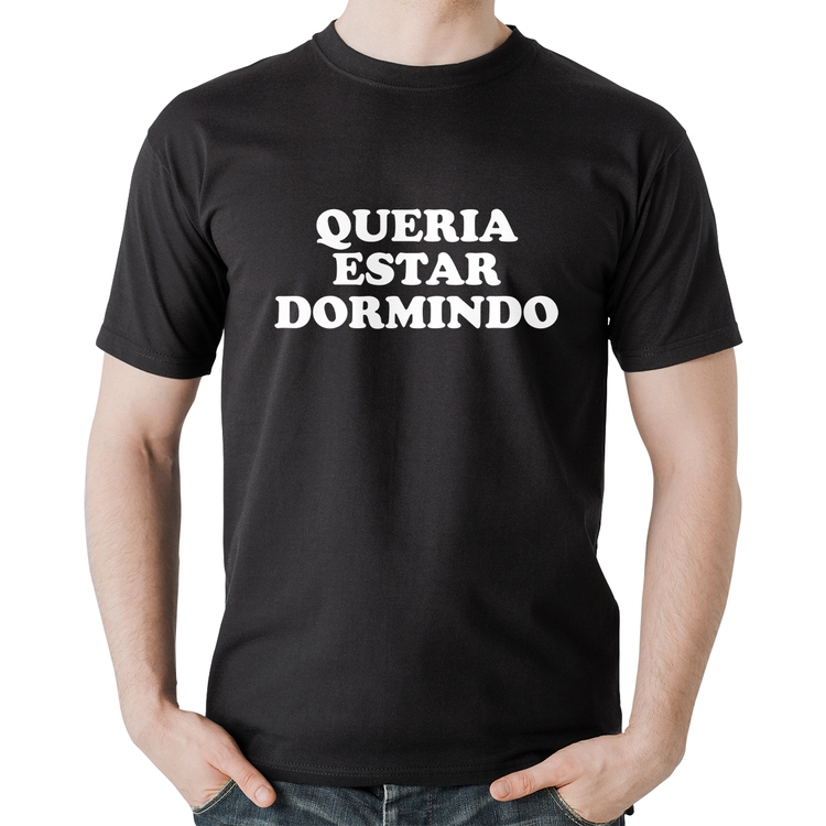 Camiseta Algodão Queria estar dormindo