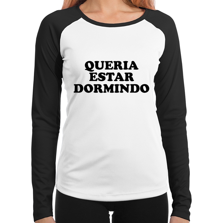 Baby Look Raglan Queria estar dormindo Manga Longa