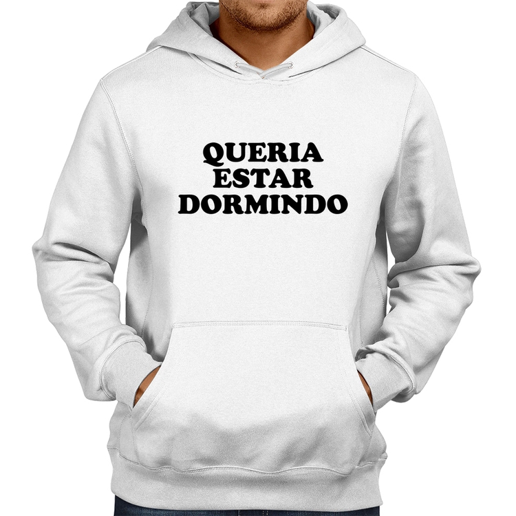 Moletom Queria estar dormindo - Branco