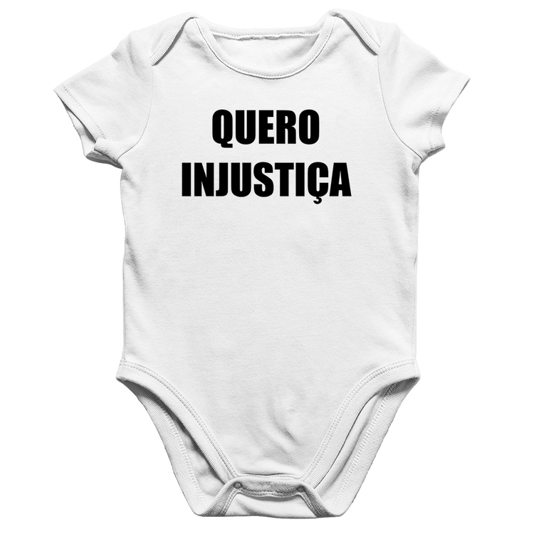 Body Bebê Algodão Quero Injustiça - Branco
