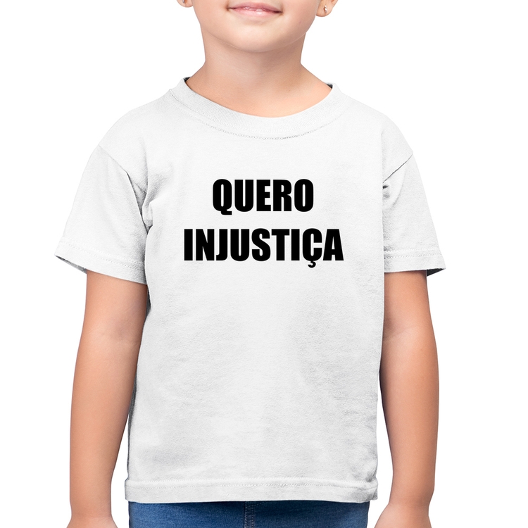 Camiseta Algodão Infantil Quero Injustiça - Branca