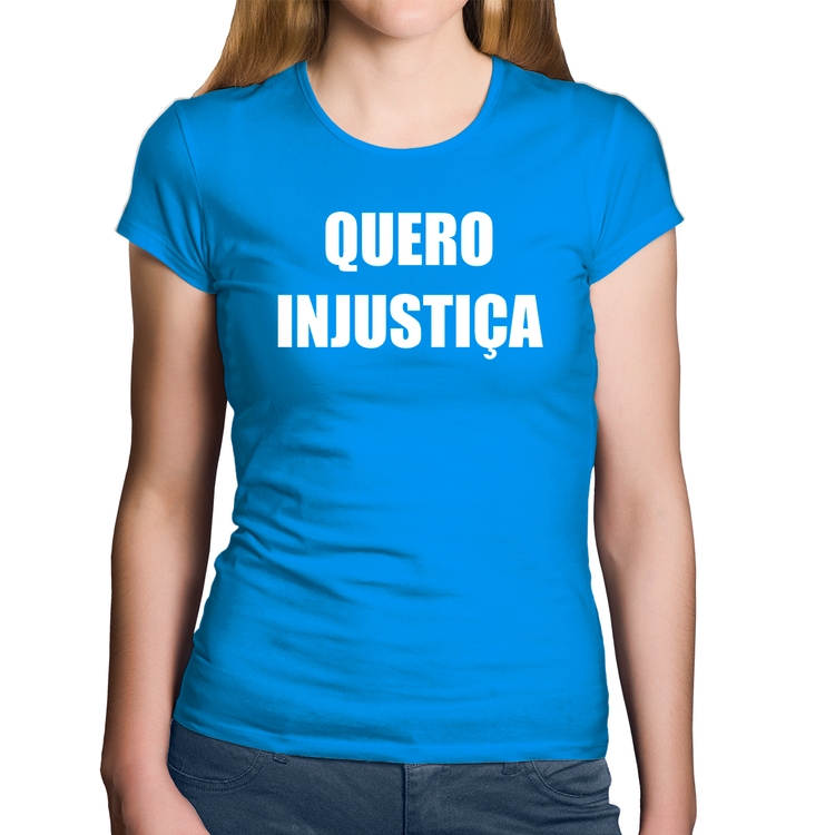 Baby Look Algodão Quero Injustiça - Azul