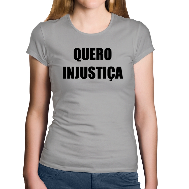 Baby Look Algodão Quero Injustiça - Cinza