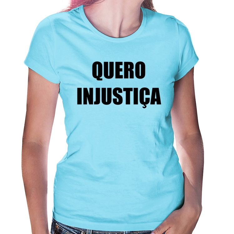 Baby Look Quero Injustiça - Azul Bebê