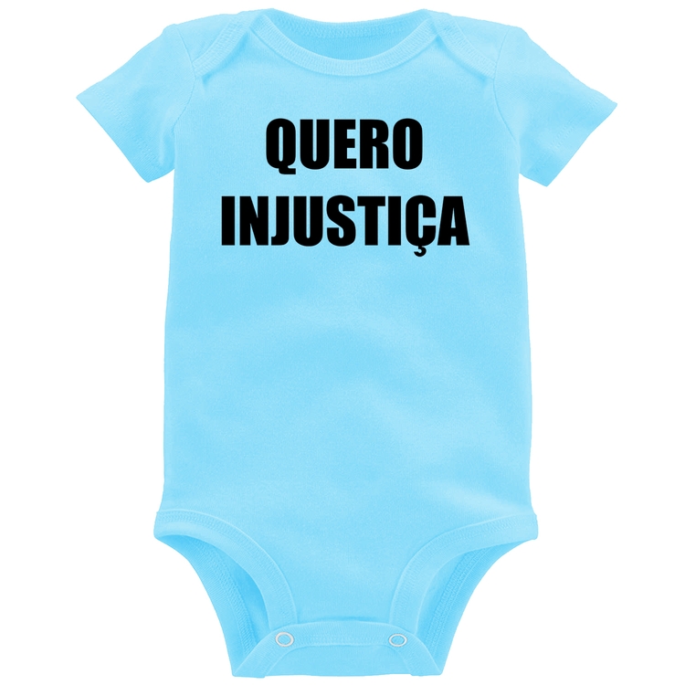 Body Bebê Quero Injustiça - Azul Bebê