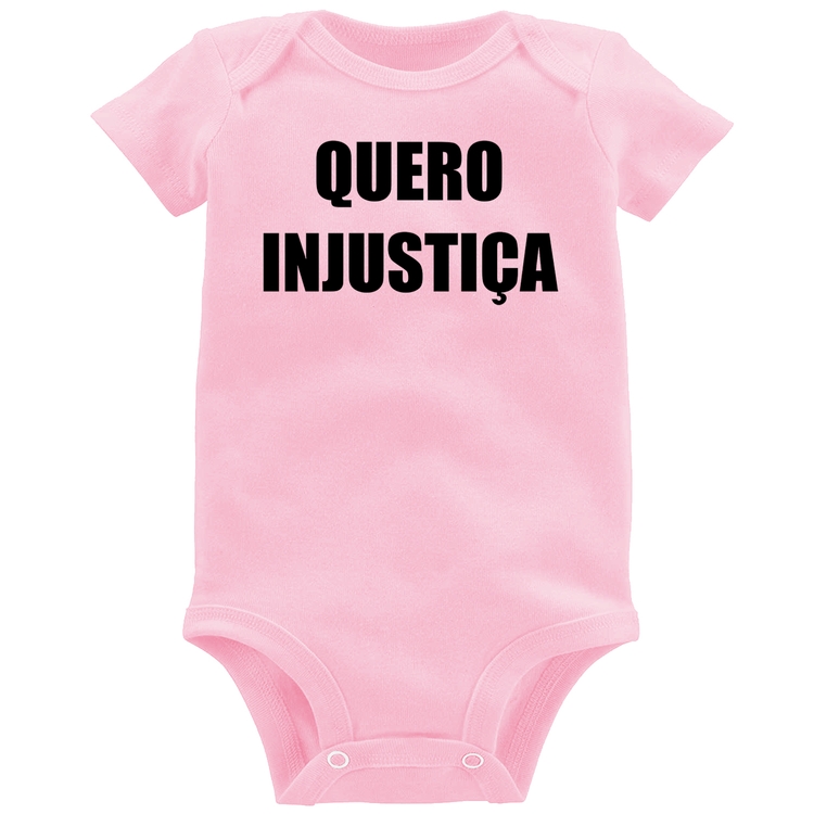 Body Bebê Quero Injustiça - Rosa Bebê