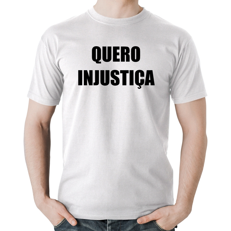 Camiseta Algodão Quero Injustiça - Branca