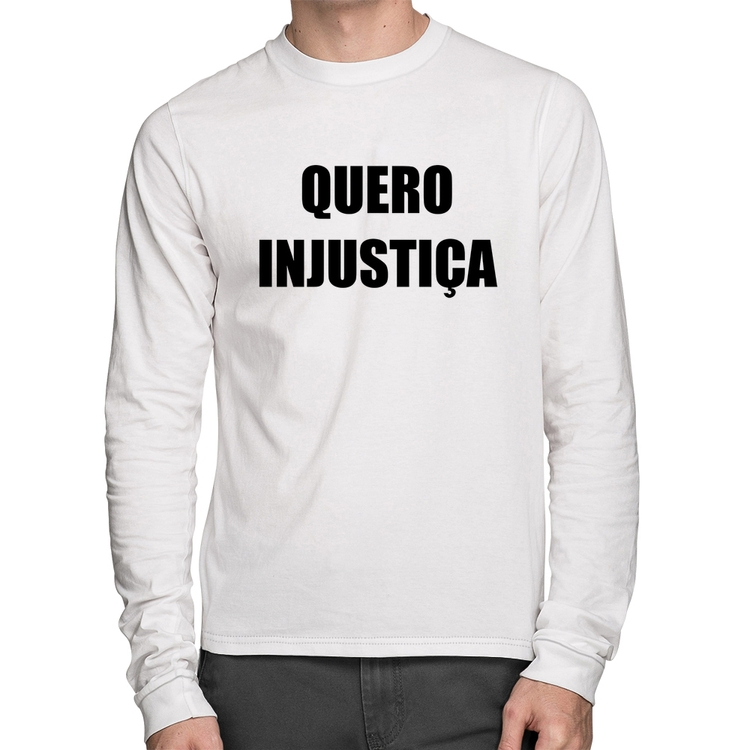 Camiseta Algodão Quero Injustiça Manga Longa - Branca