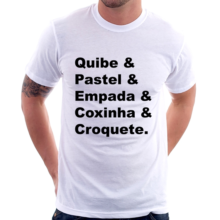 Camiseta Quibe & Pastel & Coxinha & Empada & Croquete