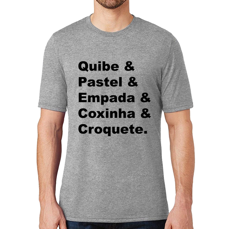 Camiseta Quibe & Pastel & Coxinha & Empada & Croquete - Cinza