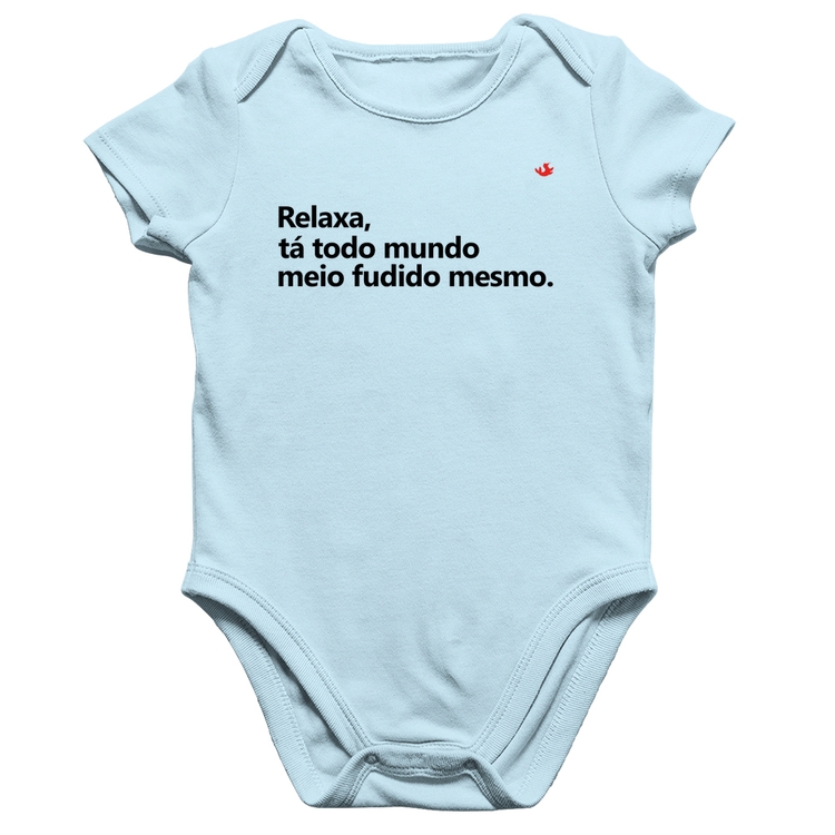 Body Bebê Algodão Relaxa, tá todo mundo meio fudido mesmo - Azul Bebê