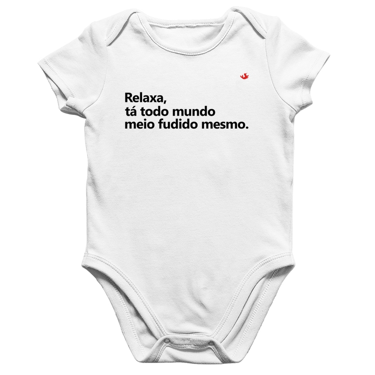 Body Bebê Algodão Relaxa, tá todo mundo meio fudido mesmo - Branco
