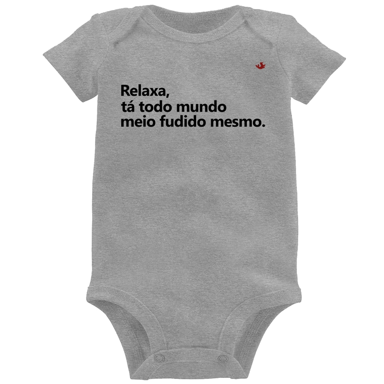 Body Bebê Relaxa, tá todo mundo meio fudido mesmo - Cinza