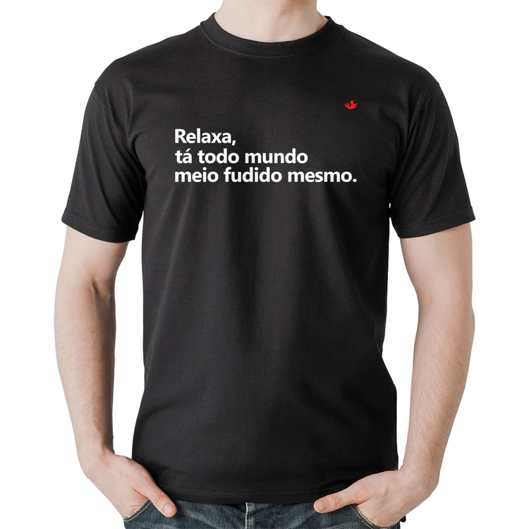 Camiseta Algodão Relaxa, tá todo mundo meio fudido mesmo