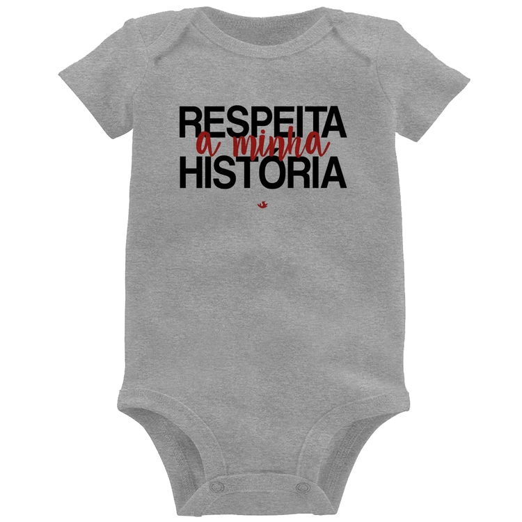 Body Bebê Respeita a minha História - Cinza