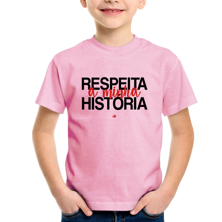 Camiseta Infantil Respeita a minha História - Rosa Bebê