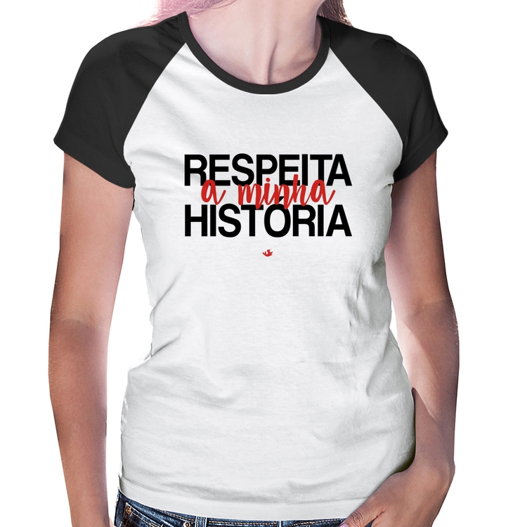 Baby Look Raglan Respeita a minha História