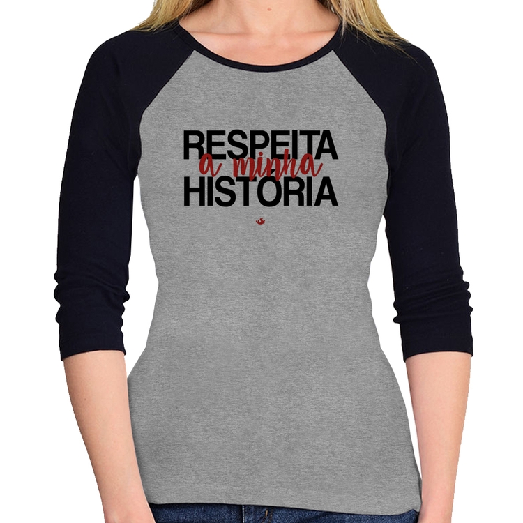Baby Look Raglan Respeita a minha História Manga 3/4 - Cinza/Preto