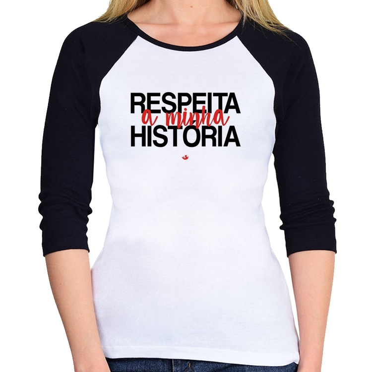 Baby Look Raglan Respeita a minha História Manga 3/4