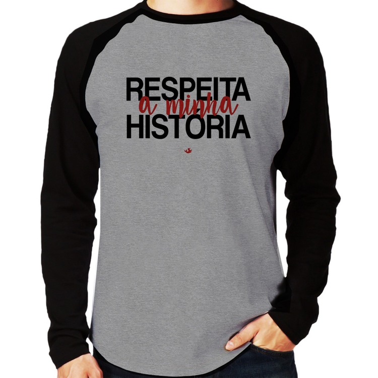 Camiseta Raglan Respeita a minha História Manga Longa - Cinza/Preto