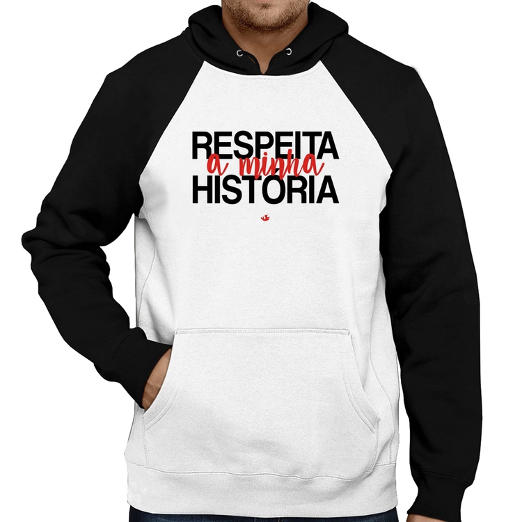 Moletom Respeita a minha História