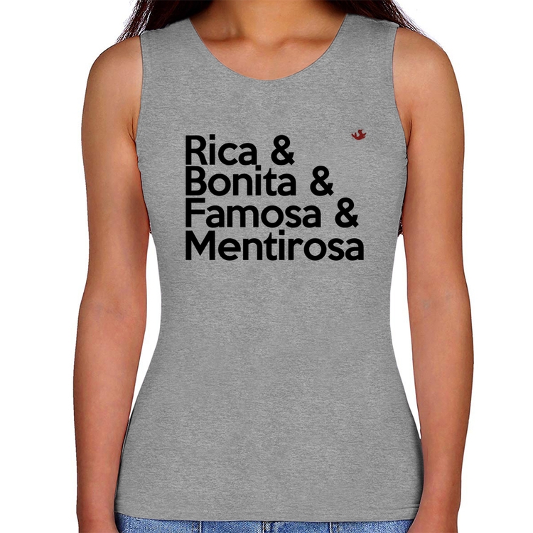 Regata Feminina Rica & Bonita & Famosa & Mentirosa - Cinza