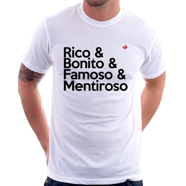 Camiseta Rico & Bonito & Famoso & Mentiroso