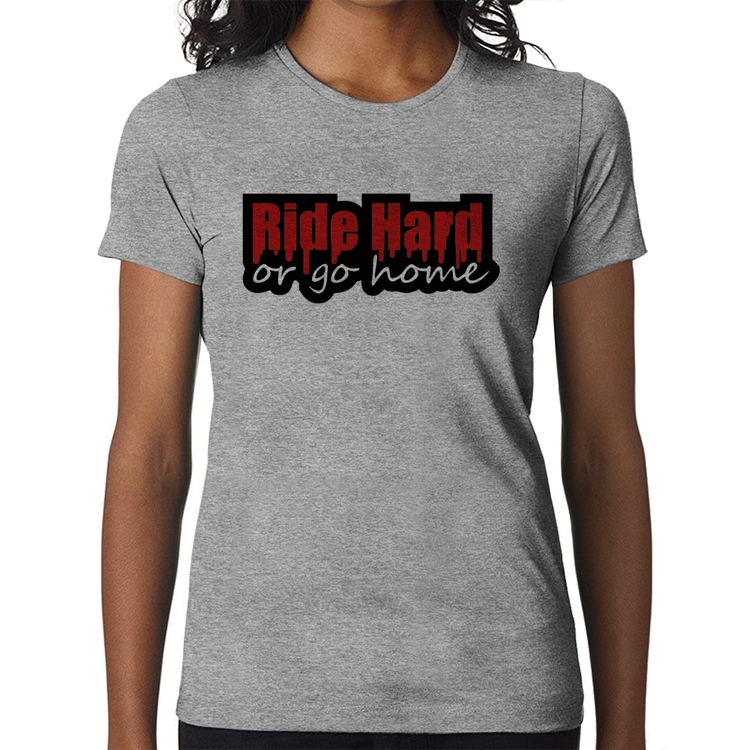 Baby Look Ride Hard or go home - Cinza