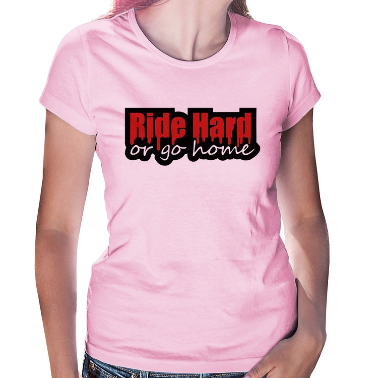 Baby Look Ride Hard or go home - Rosa Bebê