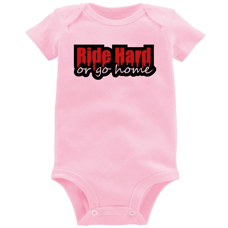 Body Bebê Ride Hard or go home - Rosa Bebê