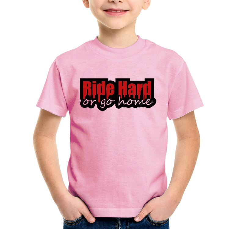 Camiseta Infantil Ride Hard or go home - Rosa Bebê