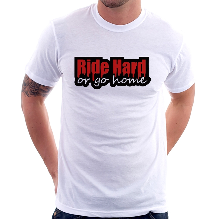 Camiseta Ride Hard or go home