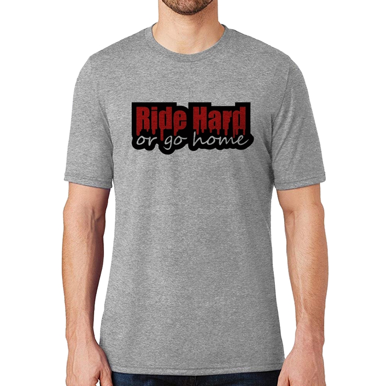 Camiseta Ride Hard or go home - Cinza