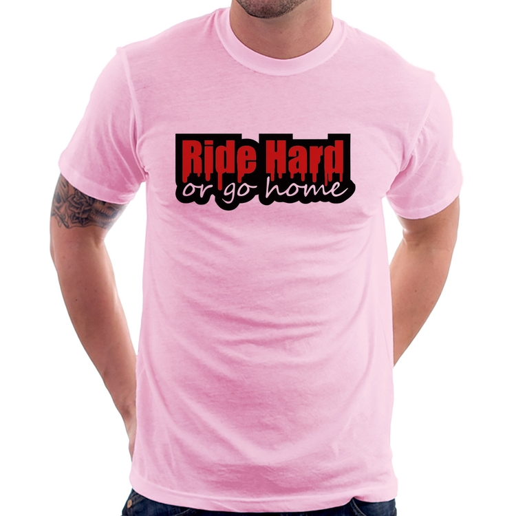 Camiseta Ride Hard or go home - Rosa Bebê
