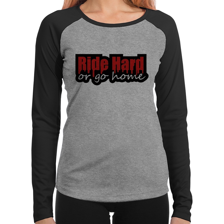 Baby Look Raglan Ride Hard or go home Manga Longa - Cinza/Preto