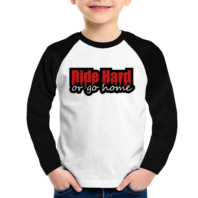 Camiseta Raglan Infantil Ride Hard or go home Manga Longa
