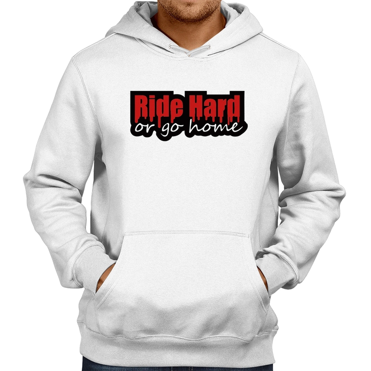 Moletom Ride Hard or go home - Branco