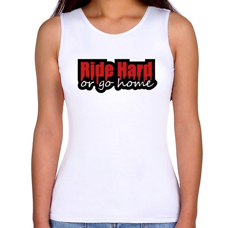 Regata Feminina Ride Hard or go home