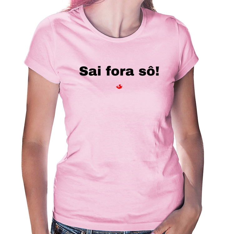 Baby Look Sai fora sô! - Rosa Bebê