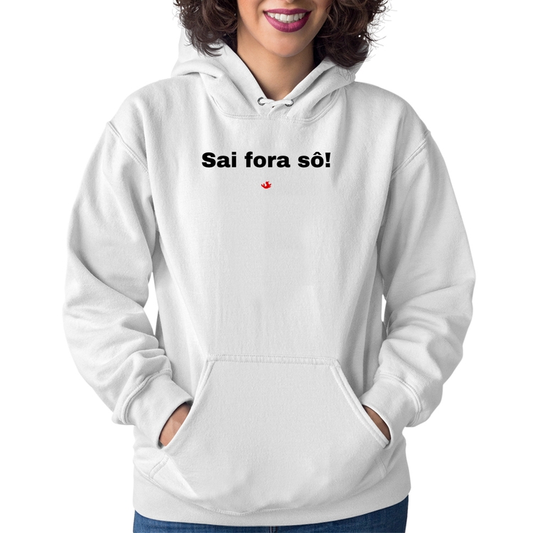 Moletom Feminino Sai fora sô! - Branco