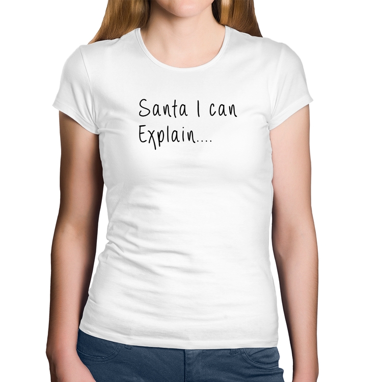 Baby Look Algodão Santa I can explain - Branca