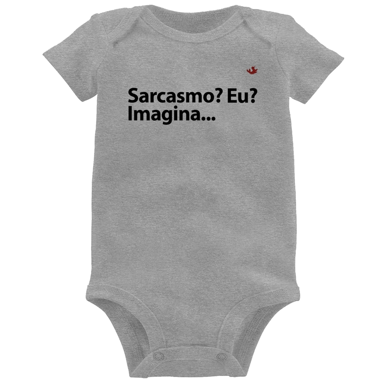 Body Bebê Sarcasmo? Eu? Imagina... - Cinza