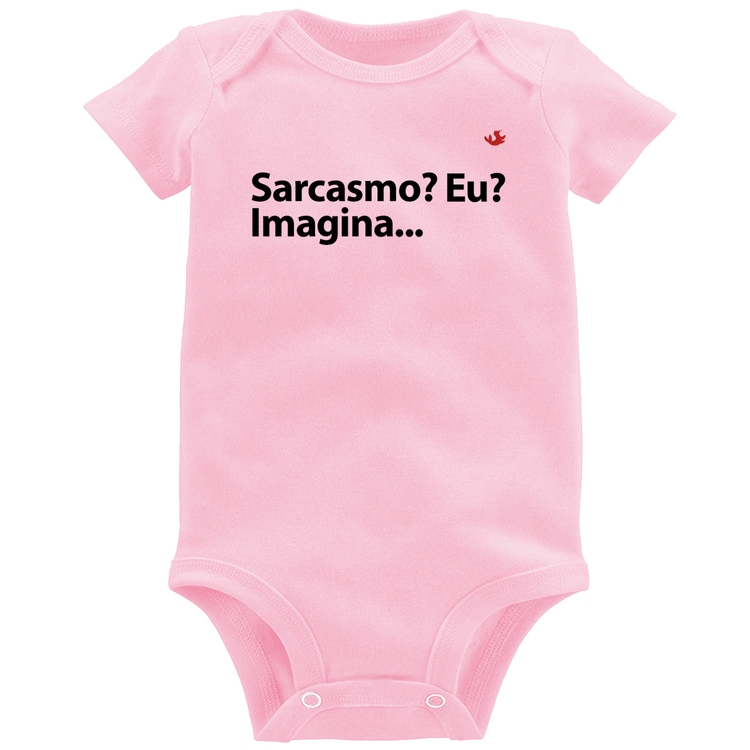 Body Bebê Sarcasmo? Eu? Imagina... - Rosa Bebê