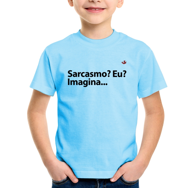 Camiseta Infantil Sarcasmo? Eu? Imagina... - Azul Bebê
