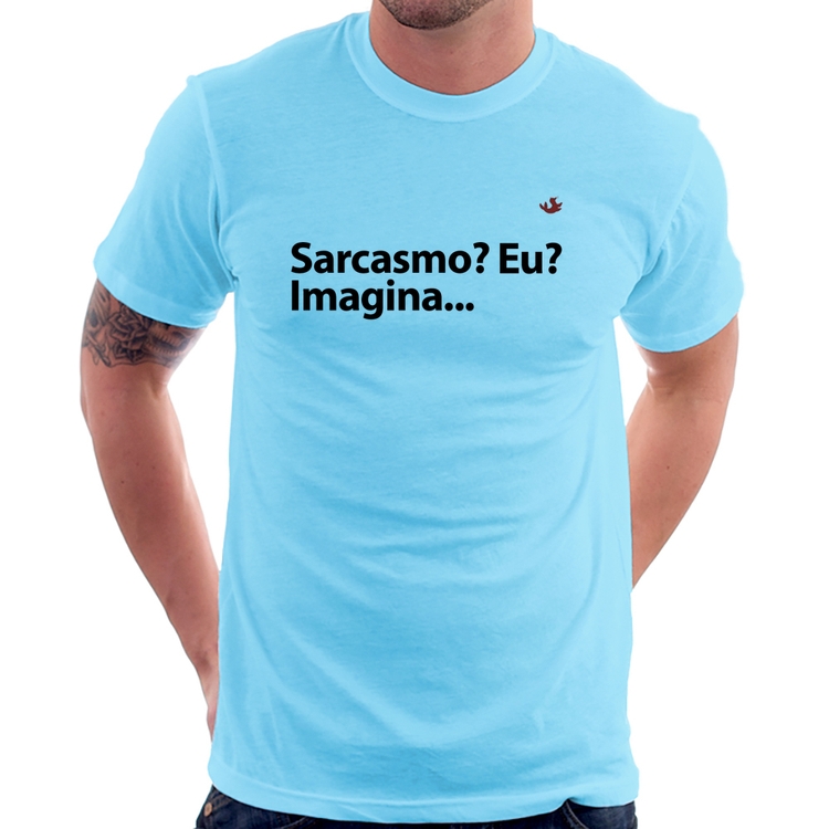 Camiseta Sarcasmo? Eu? Imagina... - Azul Bebê