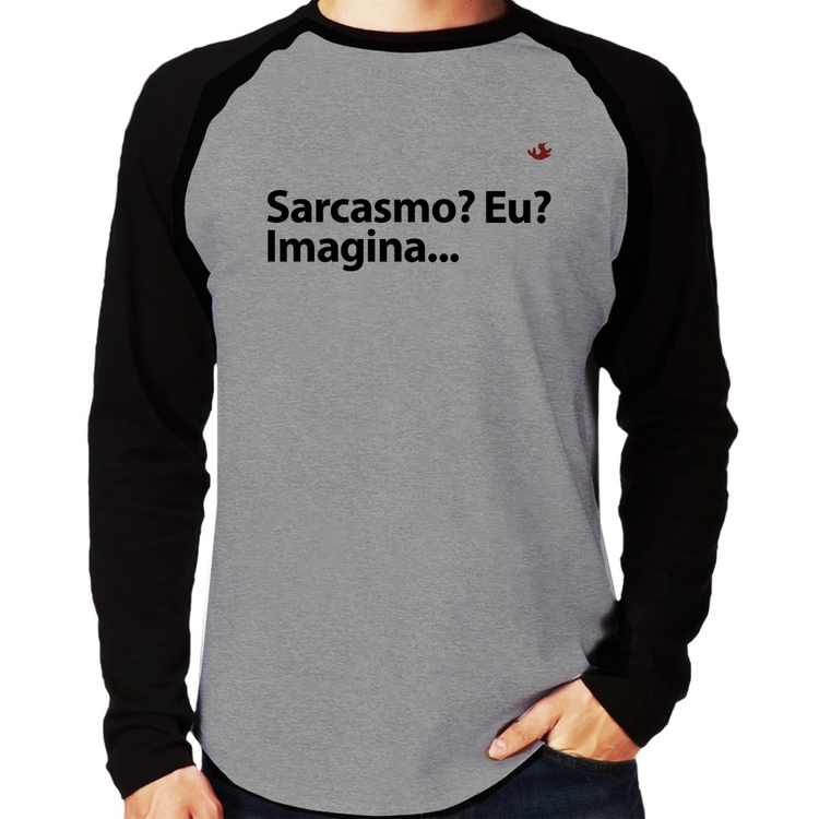 Camiseta Raglan Sarcasmo? Eu? Imagina... Manga Longa - Cinza/Preto