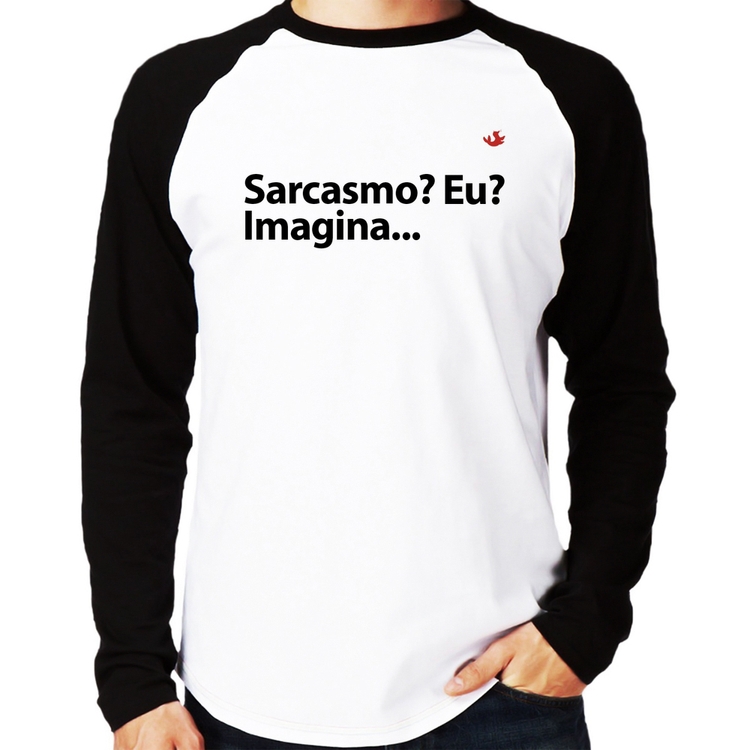Camiseta Raglan Sarcasmo? Eu? Imagina... Manga Longa
