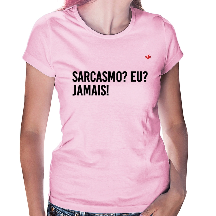 Baby Look Sarcasmo? Eu? Jamais! - Rosa Bebê