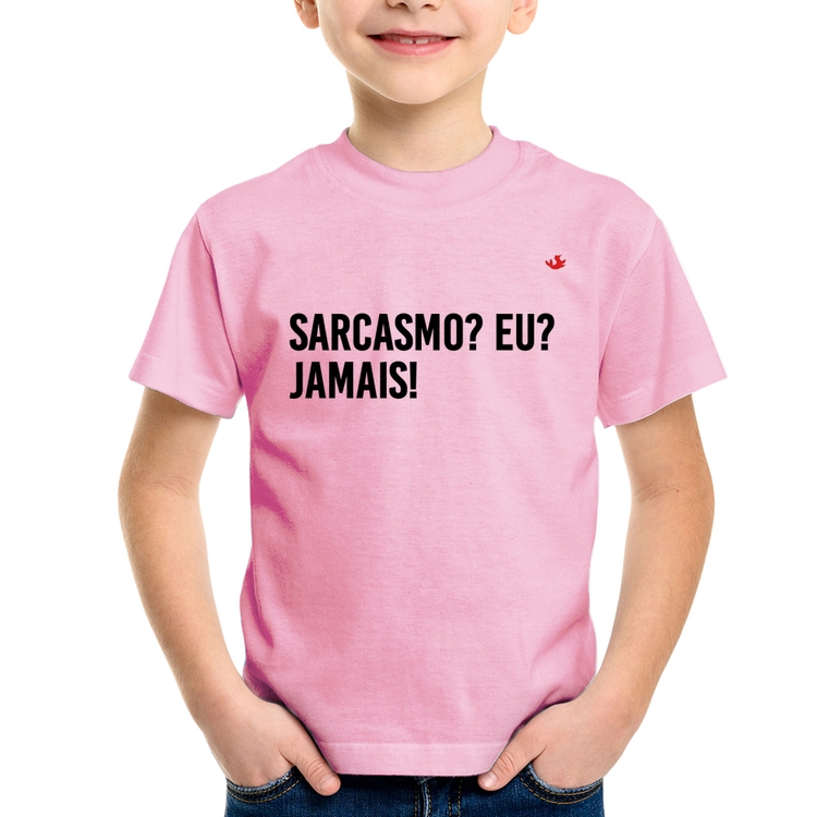 Camiseta Infantil Sarcasmo? Eu? Jamais! - Rosa Bebê